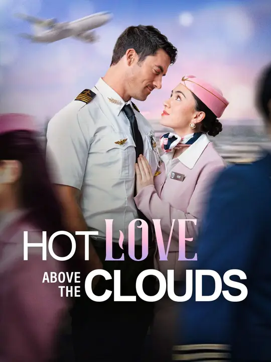 Hot Love Above the clouds Hot Love Above the clouds Chinese drama poster - NetShort