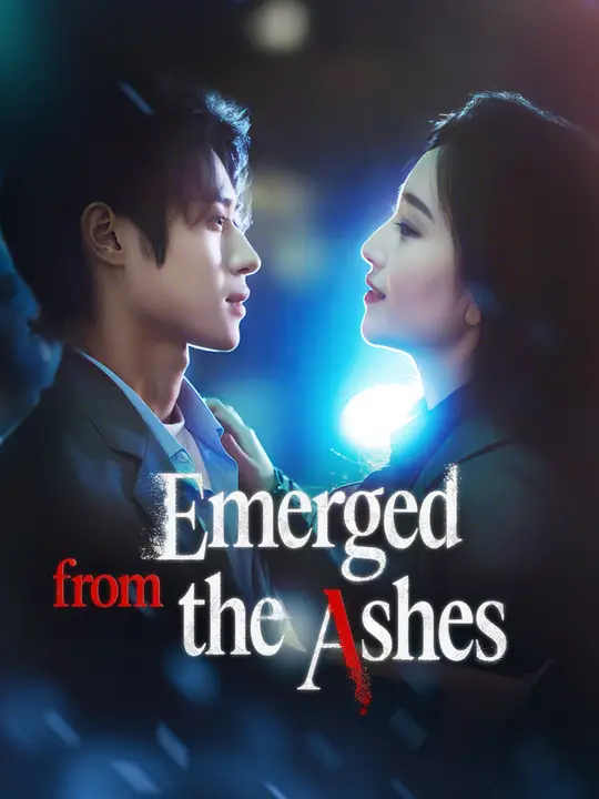 Emerged from the Ashes Emerged from the Ashes Chinese drama poster - NetShort