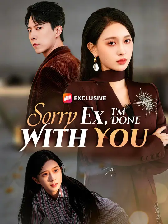 Sorry Ex, I'm Done With You Sorry Ex, I'm Done With You Chinese drama poster - NetShort