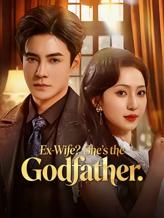 Ex-Wife? She's the Godfather. Ex-Wife? She's the Godfather. Chinese drama poster - NetShort