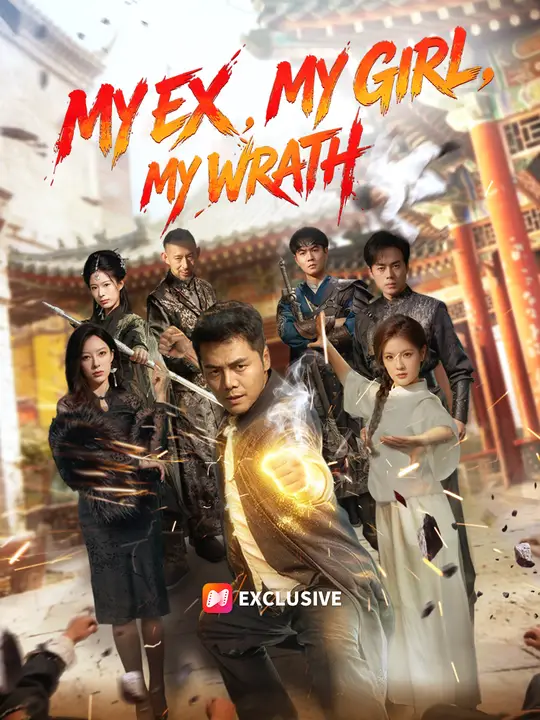 My Ex, My Girl, My Wrath My Ex, My Girl, My Wrath Chinese drama poster - NetShort