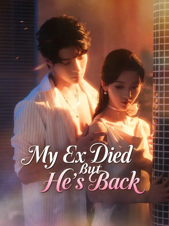 My Ex Died But He's Back My Ex Died But He's Back Chinese drama poster - NetShort