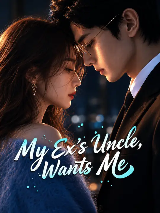 My Ex's Uncle Wants Me My Ex's Uncle Wants Me Chinese drama poster - NetShort